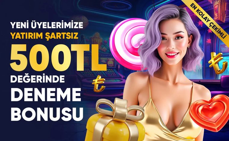 Yeni üyelere yatırım şartsız 500 TL deneme bonusu